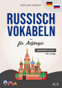 Russisch Vokabeln für Anfänger: Die wichtigsten Phrasen und Wörter, um erfolgreich Russisch sprechen zu lernen! (mit Audios, Grammatiktipps, Sprichwörtern, Lernapp und vielem mehr)