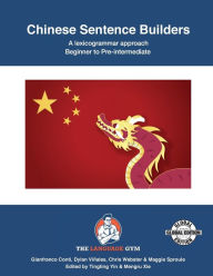 Title: Chinese Sentence Builders - A Lexicogrammar approach: Chinese Sentence Builders - Beginner to Pre-intermediate, Author: Dylan ViÃÂÂales