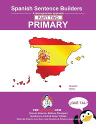 Title: Spanish Primary Sentence Builders - PART 2: Primary Part 2, Author: Gianfranco Conti