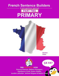 Title: French Primary Sentence Builders - PART 2: Primary Part 2, Author: Gianfranco Conti
