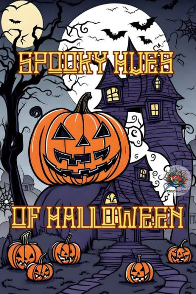 Spooky Hues of Halloween: Dive Into the Creepy and Spooktacular Halloween World Full Of Witches, Pumpkins, Haunted Houses, Ghosts or Black Cats and Nurture Your Creative Soul. The Halloween Coloring Book for Adults and Kids for Relaxation & Stress Relief