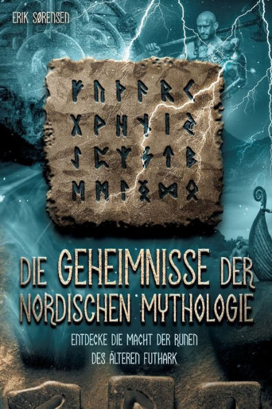 die Geheimnisse der nordischen Mythologie! Entdecke Macht Runen des ï¿½lteren Futhark: Wie du nutzen und anwenden kannst! inkl. Runenmeditation!