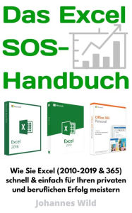 Title: Das Excel SOS-Handbuch: Wie sie Excel (2010-2019 & 365) schnell & einfach meistern. Die All-in-One Anleitung für ihren privaten & beruflichen Excel-Erfolg!, Author: Johannes Wild