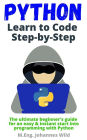 Python Learn to Code Step by Step: The ultimate beginner's guide for an easy & instant start into programming