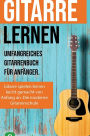 Gitarre lernen fï¿½r Anfï¿½nger und Wiedereinsteiger: Gitarrenbuch fï¿½r Erwachsene mit QR-Codes zu Videos, ï¿½ber 15 Songs und Live Kursen