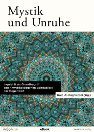 Title: Mystik und Unruhe: Inquietät als Grundbegriff einer mystikbezogenen Spiritualität der Gegenwart, Author: Ralf Konersmann