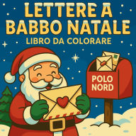 Title: Lettere a Babbo Natale - Libro da colorare, Author: Chris Martin