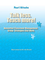 Title: Talk less. Teach more!: Nonverbal Classroom Management. Group Strategies that Work., Author: Pearl Nitsche