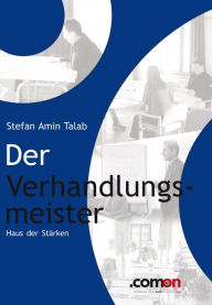 Title: Der Verhandlungsmeister: Haus der Stärken, Author: Stefan Amin Talab