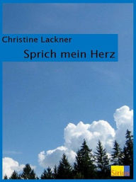 Title: Sprich mein Herz, Author: Christine Lackner