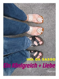 Title: Ein Königreich + Liebe, Author: Ina Da Sasso