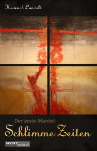 Title: SCHLIMME ZEITEN: Der erste Mantel, Author: Heinrich Landolt