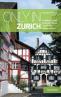 Only in Zurich: A Guide to Unique Locations, Hidden Corners and Unusual Objects