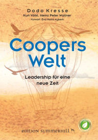 Title: Coopers Welt - Leadership für eine neue Zeit: Eine unterhaltsame Business-Story!, Author: Dodo Kresse