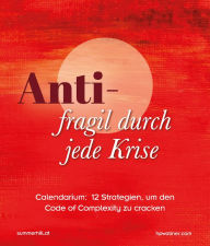 Title: Antifragil durch jede Krise: Calendarium: 12 Strategien, um den Code of Complexity zu cracken, Author: Heinz Peter Wallner