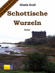 Title: Schottische Wurzeln, Author: Gisela Greil