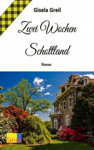 Title: Zwei Wochen Schottland, Author: Gisela Greil