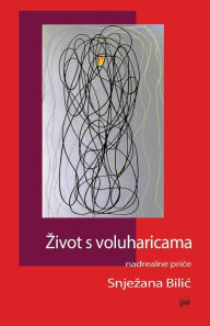 Title: Zivot s voluharicama: nadrealne price, Author: Snjezana Bilic