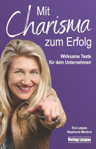 Title: Mit Charisma zum Erfolg: Wirksame Texte für dein Unternehmen, Author: Stephanie Mertens