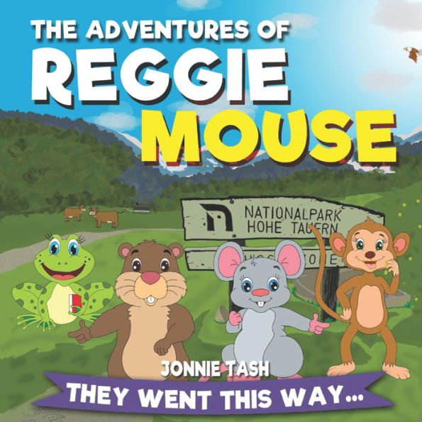 The Adventures of Reggie Mouse and his Forest Friends: They went this way...