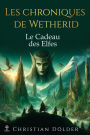 Les Chroniques de Wetherid: Le Cadeau des Elfes