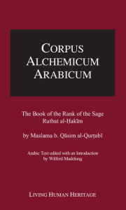 Title: CALA IV: The Book of the Rank of the Sage, Rutbat al-Hakim by Maslama b. Qasim al-Qurtubi, Author: Wilferd Madelung