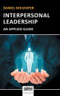 Interpersonal Leadership: An Applied Guide