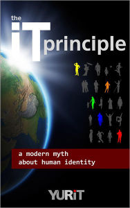 Title: The It Principle: A Modern Myth About Human Identity, Author: Nora Brown