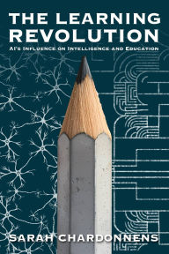 Title: The Learning Revolution: AI's Influence on Intelligence and Education, Author: Sarah Chardonnens