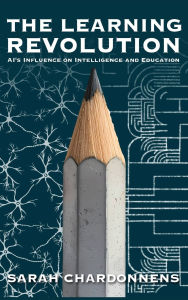 Title: The Learning Revolution: AI's Influence on Intelligence and Education, Author: Sarah Chardonnens