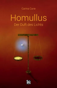 Title: Homullus - Der Duft des Lichts, Author: Carina Carie