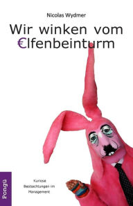 Title: Wir winken vom Elfenbeinturm: Das Bullshit Bingo Blog 2, Author: Nicolas Wydmer