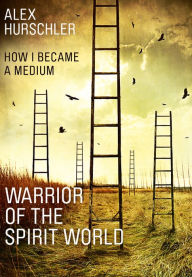 Title: Warrior of the Spirit World: How i became a medium, Author: Clara Montes