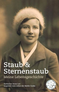 Title: Staub & Sternenstaub - Meine Lebensgeschichte, Author: Katherine Anne Lee