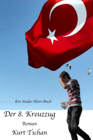 Title: Der 8. Kreuzzug: Ein Studer-Heiri-Buch, Author: Kurt Tschan