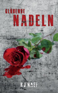 Title: Glühende Nadeln, Author: R J Naef