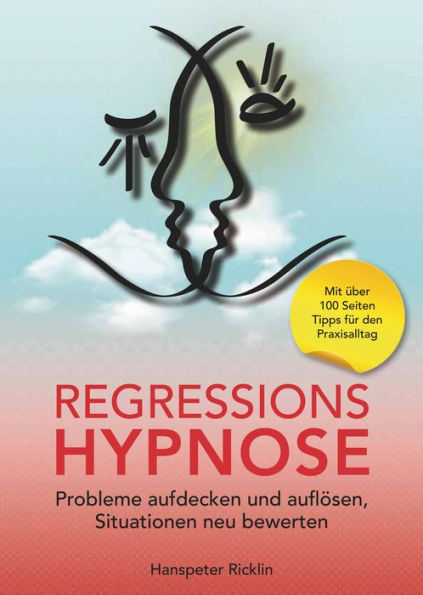 Regressions Hypnose: Probleme aufdecken und auflösen, Situationen neu bewerten