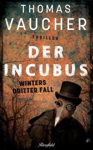 Title: Der Incubus: Winters dritter Fall, Author: Thomas Vaucher