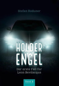 Title: Holder Engel: Der erste Fall für Leon Bevilaqua, Author: Stefan Roduner