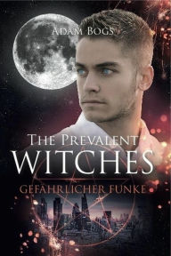 Title: The Prevalent Witches: Gefaehrlicher Funke, Author: Adam Bogs