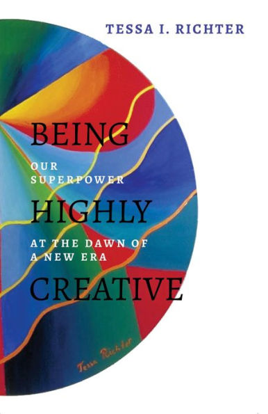 Being Highly Creative: Our superpower at the dawn of a new era