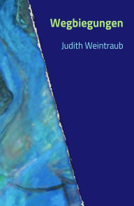 Title: Wegbiegungen, Author: Judith Weintraub