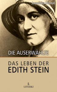 Title: Die Auserwählte.: Das Leben der Edith Stein, Author: Jasminka Domas