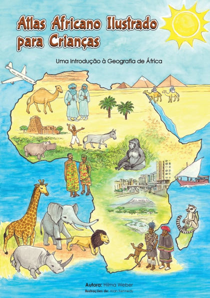 Atlas Africano Ilustrado para Crianï¿½as: Uma Introduï¿½ï¿½o ï¿½ Geografia de ï¿½frica