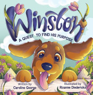 Title: Winston A Quest To Find His Purpose, Author: Gloria Kuendig