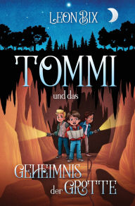 Title: Tommi und das Geheimnis der Grotte, Author: Leon Bix