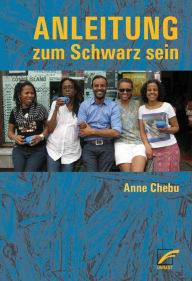 Title: Anleitung zum Schwarz sein, Author: Anne Chebu