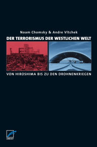 Title: Der Terrorismus der westlichen Welt: Von Hiroshima bis zu den Drohnenkriegen, Author: Noam Chomsky