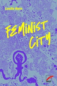 Title: Feminist City, Author: Leslie Kern