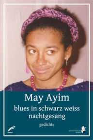 Title: blues in schwarz weiss & nachtgesang, Author: May Ayim